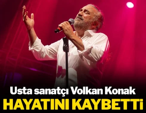 Usta sanatçı Volkan Konak hayatını kaybetti